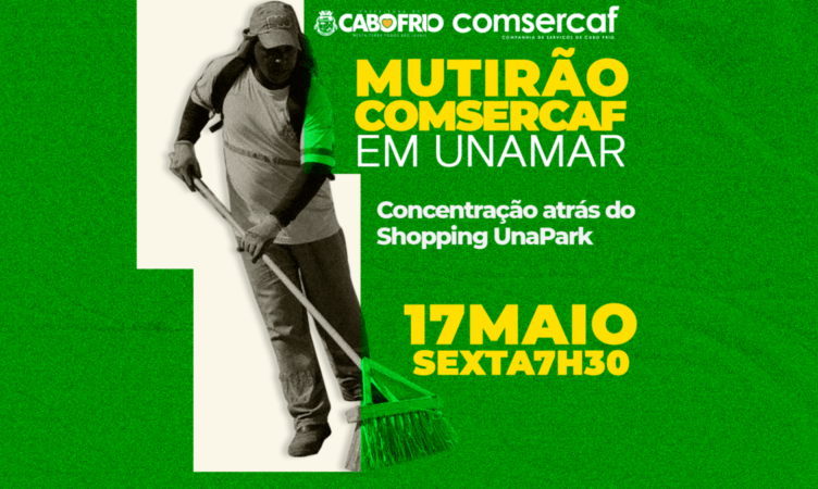 Unamar, no Distrito de Tamoios, em Cabo Frio, recebe mutirão da COMSERCAF nesta Sexta Feira (17)
