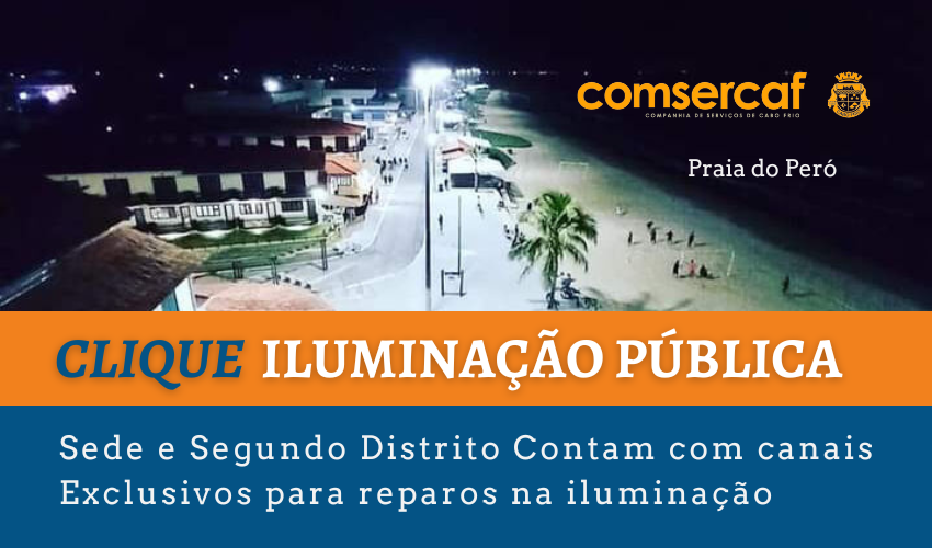 A COMSERCAF AGORA DISPONIBILIZA DOIS CANAIS DE ATENDIMENTO PARA REPAROS NA ILUMINAÇÃO PÚBLICA.